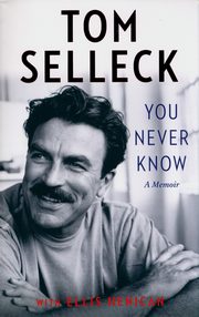 You Never Know: A Memoir, Selleck Tom