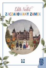 Zaczarowany zamek, Nesbit Edith