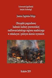 Obrzdek pogrzebowy ludnoci kultury przeworskiej  nadliswarciskiego regionu osadniczego, Zagrska-Telega Joanna