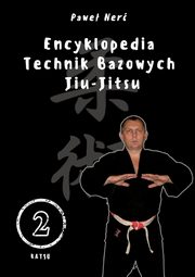 ksiazka tytu: Encyklopedia technik bazowych Jiu-Jitsu. Tom 2 autor: Ner Pawe
