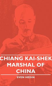 ksiazka tytu: Chiang Kai-Shek - Marshal of China autor: Hedin Sven