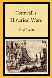ksiazka tytu: Cornwall's Historical Wars autor: Lyon Rod