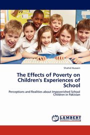 ksiazka tytu: The Effects of Poverty on Children's Experiences of School autor: Hussain Shahid