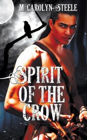 Spirit of the Crow, Steele M. Carolyn