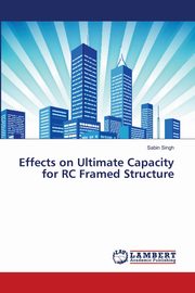 Effects on Ultimate Capacity for RC Framed Structure, Singh Sabin
