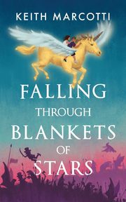 FALLING THROUGH BLANKETS OF STARS, Marcotti Keith