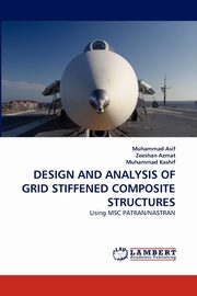 DESIGN AND ANALYSIS OF GRID STIFFENED COMPOSITE STRUCTURES, Asif Muhammad