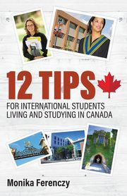 12 Tips for International Students Living and Studying in Canada, Ferenczy Monika