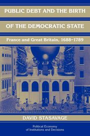 Public Debt and the Birth of the Democratic State, Stasavage David