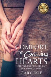 ksiazka tytu: Comfort for Grieving Hearts autor: Roe Gary