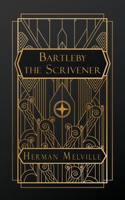 Bartleby, the Scrivener, Melville Herman
