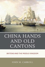 China Hands and Old Cantons, Carroll John M.