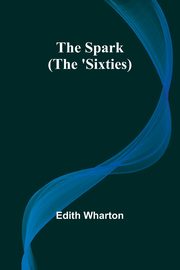 The Spark (The 'Sixties), Wharton Edith
