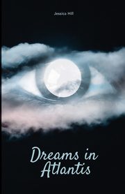 Dreams in Atlantis, Hill Jessica