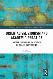 Orientalism, Zionism and Academic Practice, Clyne Eyal