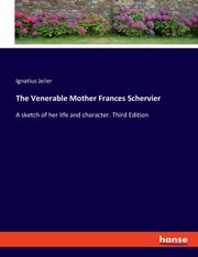 The Venerable Mother Frances Schervier, Jeiler Ignatius