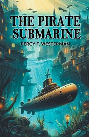 The Pirate Submarine, Westerman Percy F.