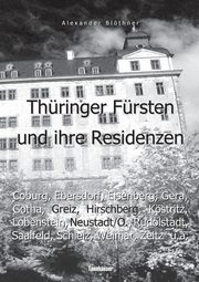 Thringer Frsten im 18. Jahrhundert und ihre Herrschaft - Eine Reise ins Zeitalter des Absolutismus, Blthner Alexander