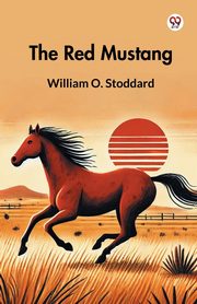 The Red Mustang, Stoddard William O.