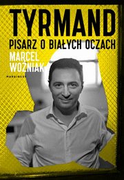 Tyrmand Pisarz o biaych oczach, Woniak Marcel