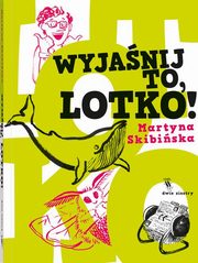 Wyjanij to, Lotko!, Skibiska Martyna