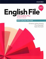 English File 4e Intermediate Plus Student's Book with Online Practice, Latham-Koenig Christina, Oxenden Clive, Chomacki Kate