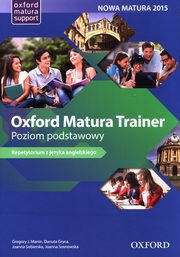 Oxford Matura Trainer Poziom podstawowy, Manin Gregory J., Gryca Danuta, Sobierska Joanna, Sosnowska Joanna