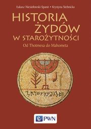 ksiazka tytu: Historia ydw w staroytnoci autor: Niesioowski-Spano ukasz, Stebnicka Krystyna