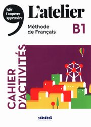 L'atelier B1 Cahier d'activities, Dereeper Camillie, Kohlmann Julien, Ripaud Delphine
