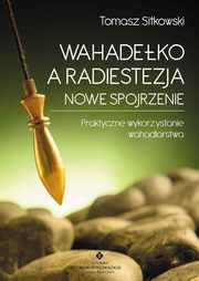 Wahadeko a radiestezja Nowe spojrzenie, Sitkowski Tomasz