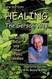 ksiazka tytu: Healing the Gerson Way autor: Gerson Charlotte