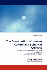 ksiazka tytu: The Co-Evolution of Human Culture and Spherical Artifacts autor: Deng Honghai