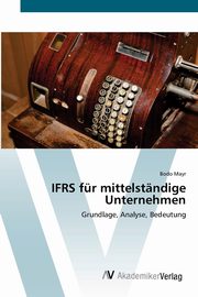 IFRS fr mittelstndige Unternehmen, Mayr Bodo