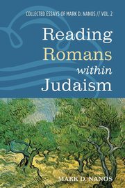 Reading Romans within Judaism, Nanos Mark D.