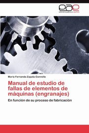 Manual de estudio de fallas de elementos de mquinas (engranajes), Zapata Gonnella Mara Fernanda