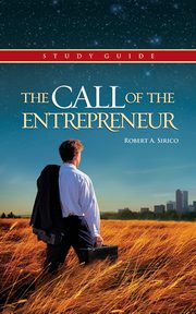 The Call of the Entrepreneur, Sirico Robert A.