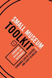 Leadership, Mission, and Governance, Small Museum Toolkit, Book One, 