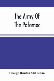The Army Of The Potomac, Brinton McClellan George