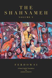 The Shahnameh Volume V, Ferdowsi Hakim Abul-Ghassem