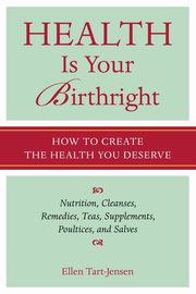 Health Is Your Birthright, Tart-Jensen Ellen