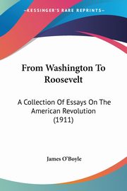 From Washington To Roosevelt, O'Boyle James