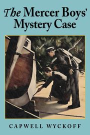 The Mercer Boys' Mystery Case, Wyckoff Capwell