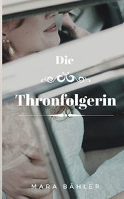 Die Thronfolgerin, Bhler Mara