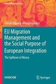 EU Migration Management and the Social Purpose of European Integration, Kpping Athanasopoulos Harald