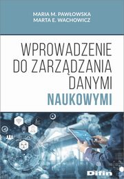 Wprowadzenie do zarzdzania danymi naukowymi, Pawowska Maria M., Wachowicz Marta E.