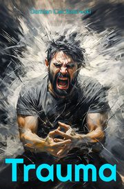 Trauma, Ciechanowski Damian
