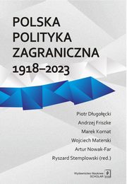 Polska polityka zagraniczna 1918-2023, Stemplowski Ryszard, Kornat Marek, Materski Wojciech, Dugocki Piotr, Friszke Andrzej, Artur Nowak