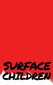 Surface Children - A Book Of Short Stories, Blake Dean