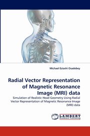 Radial Vector Representation of Magnetic Resonance Image (MRI) data, Osadebey Michael Eziashi