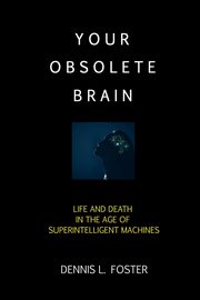 Your Obsolete Brain, Foster Dennis L